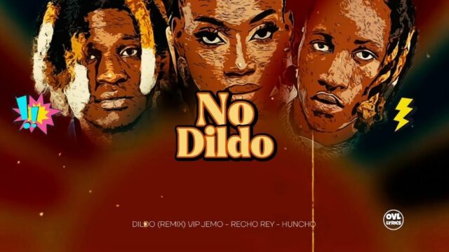 Recho Rey, VIP Jemo and Huncho team up in DILDO Song